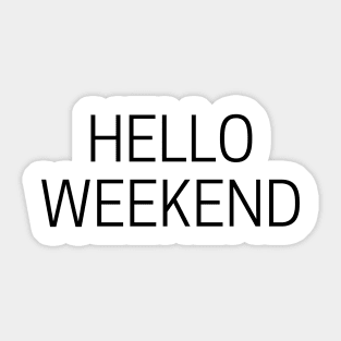 Hello Weekend Sticker